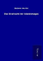 Andreas Heusler - Das Strafrecht der Isländersagas