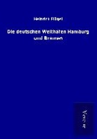 Heinrich Flügel - Die deutschen Welthäfen Hamburg und Bremen