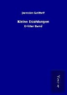 Jeremias Gotthelf - Kleine Erzählungen