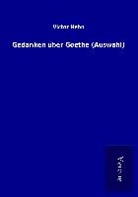 Victor Hehn - Gedanken über Goethe (Auswahl)