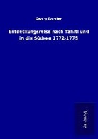 Georg Forster - Entdeckungsreise nach Tahiti und in die Südsee 1772-1775