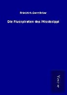 Friedrich Gerstäcker - Die Flusspiraten des Mississippi