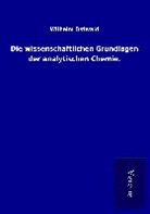 Wilhelm Ostwald - Die wissenschaftlichen Grundlagen der analytischen Chemie