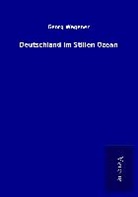 Georg Wegener - Deutschland im Stillen Ozean