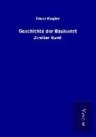 Franz Kugler - Geschichte der Baukunst
