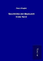 Franz Kugler - Geschichte der Baukunst