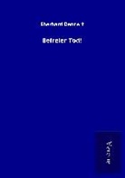 Eberhard Dennert - Befreier Tod!