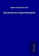 Johann Gustav Droysen - Geschichte der Gegenreformation