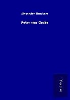 Alexander Brückner - Peter der Große