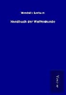 Wendelin Boeheim - Handbuch der Waffenkunde