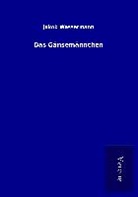 Jakob Wassermann - Das Gänsemännchen