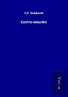 C F Reichardt, C. F. Reichardt - Centro-Amerika
