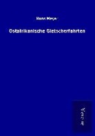 Hans Meyer - Ostafrikanische Gletscherfahrten