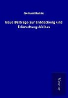 Gerhard Rohlfs - Neue Beiträge zur Entdeckung und Erforschung Afrikas
