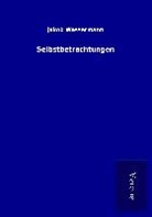 Jakob Wassermann - Selbstbetrachtungen