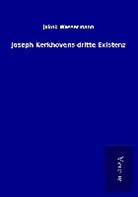 Jakob Wassermann - Joseph Kerkhovens dritte Existenz