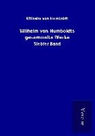 Wilhelm Von Humboldt - Wilhelm von Humboldts gesammelte Werke
