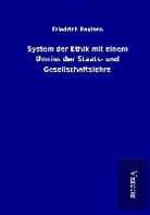Friedrich Paulsen - System der Ethik mit einem Umriss der Staats- und Gesellschaftslehre