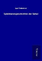Leo Frobenius - Spielmannsgeschichten der Sahel