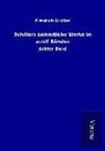 Friedrich Schiller - Schillers sämmtliche Werke in zwölf Bänden