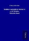 Friedrich Schiller - Schillers sämmtliche Werke in zwölf Bänden