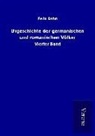 Felix Dahn - Urgeschichte der germanischen und romanischen Völker