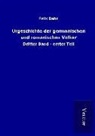 Felix Dahn - Urgeschichte der germanischen und romanischen Völker