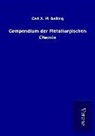 Carl A M Balling, Carl A. M. Balling - Compendium der Metallurgischen Chemie
