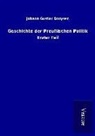 Johann Gustav Droysen - Geschichte der Preußischen Politik