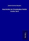 Johann Gustav Droysen - Geschichte der Preußischen Politik