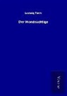 Ludwig Tieck - Der Mondsüchtige