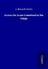T Alexander Barns, T. Alexander Barns - Across the Great Craterland to the Congo