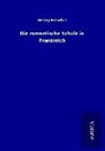 Georg Brandes - Die romantische Schule in Frankreich