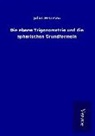 Julius Petersen - Die ebene Trigonometrie und die sphärischen Grundformeln