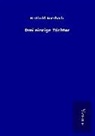 Berthold Auerbach - Drei einzige Töchter