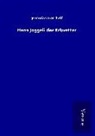 Jeremias Gotthelf - Hans Joggeli der Erbvetter