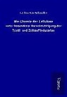 Carl Gustav Schwalbe - Die Chemie der Cellulose