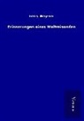 Georg Wegener - Erinnerungen eines Weltreisenden