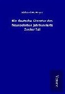 Richard M Meyer, Richard M. Meyer - Die deutsche Literatur des Neunzehnten Jahrhunderts