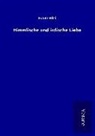 Franz Blei - Himmlische und irdische Liebe