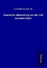 Carl Wilhelm Scheele - Chemische Abhandlung von der Luft und dem Feuer