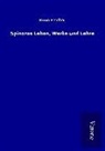 Kuno Fischer - Spinozas Leben, Werke und Lehre