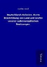 Carl Frenzel - Deutschlands Kolonien. Kurze Beschreibung von Land und Leuten unserer außereuropäischen Besitzungen