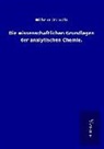 Wilhelm Ostwald - Die wissenschaftlichen Grundlagen der analytischen Chemie
