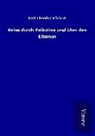 Karl Theodor Rückert - Reise durch Palästina und über den Libanon