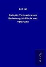 Emil Egli - Zwingli's Tod nach seiner Bedeutung für Kirche und Vaterland