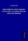 Kuno Fischer - Kants Kritik der reinen Vernunft, Fichtes Leben und Lehre, Spinozas Leben und Charakter