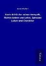 Kuno Fischer - Kants Kritik der reinen Vernunft, Fichtes Leben und Lehre, Spinozas Leben und Charakter