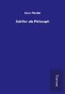 Kuno Fischer - Schiller als Philosoph
