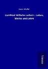 Kuno Fischer - Gottfried Wilhelm Leibniz - Leben, Werke und Lehre
